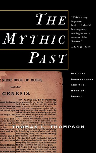 The Mythic Past: Biblical Archaeology And The Myth Of... - L. Thompson, Thomas