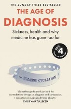 The Age of Diagnosis, Suzanne OSullivan,  Hardbac