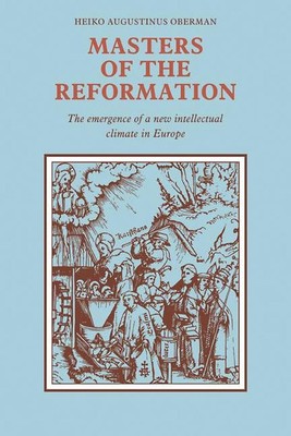 Meister der Reformation: Die Entstehung eines neuen intellektuellen Klimas in Europa
