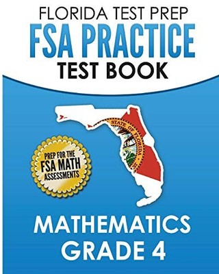 FLORIDA TEST PREP FSA Practice Test Book Mathematics Grade 4: Preparation fo...
