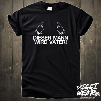 DIESER MANN WIRD VATER | GEBURT PAPA | VATERTAG | FATHER | MAMA BABY FUN SHIRT