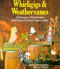 Whirligigs and Weathervanes: A Celebration of Wind ... by Woods, Bruce Paperback