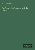 W. E. Gladstone | The State In Its Relations With The Church | Buch | Englisch