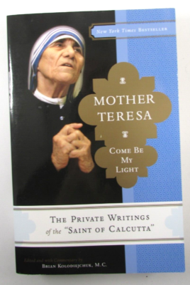 Mother Teresa: Come Be My Light: By Kolodiejchuk, Brian, Mother
