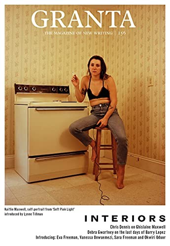 Granta 156: Interiors,Sigrid Rausing