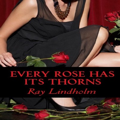 Every Rose Has Its Thorns Ray Lindholm Paperback Amazon Digital S