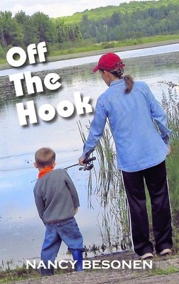 Off the Hook: Off-Beat Reporter's Tales from Michigans Upper Peninsula (U.P.)-B