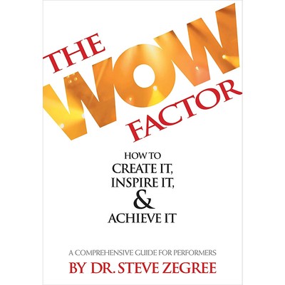 Wow Factor: How to Create It, Inspire It & Achieve It Guide for Performers