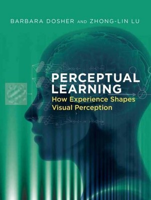 Perceptual Learning How Experience Shapes Visual  by Barbara Dosher HARDBACK