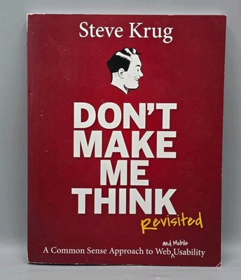 Don't Make Me Think, Revisited: A Common Sense - Paperback, by Krug Steve - Good