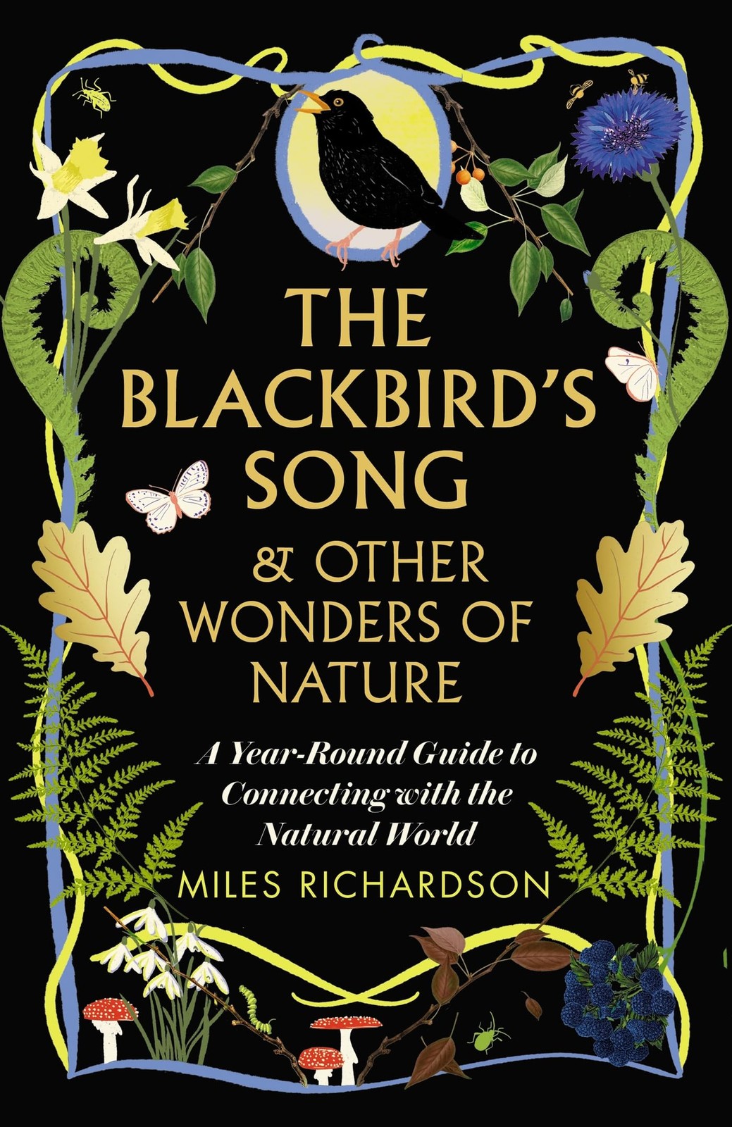 The Blackbird's Song & Other Wonders of Nature: A year-round gui