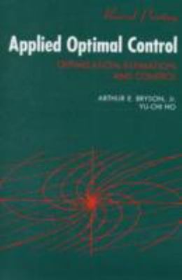 Applied Optimal Control: Optimization, Estimation and Control by Bryson, A. E.
