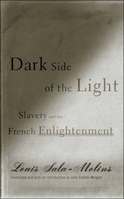 Dark Side of the Light: Slavery and the French Enlightenment - Paperback - GOOD