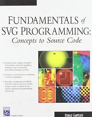 FUNDAMENTALS OF SVG PROGRAMMING: CONCEPTS TO SOURCE CODE By Oswald Campesato VG+