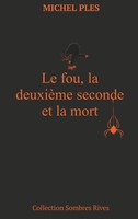 Michel Ples | Le Fou, La DeuxièMe Seconde Et La Mort | Taschenbuch | FranzöSisch