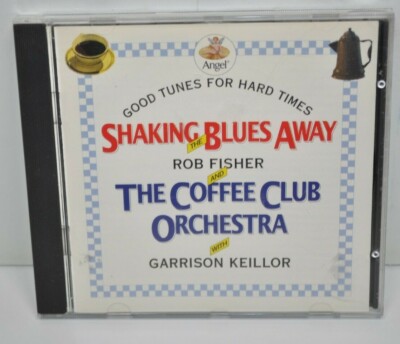 Shaking The Blues Away Rob Fisher & The Coffee Club Orchestra Garrison Keillor 