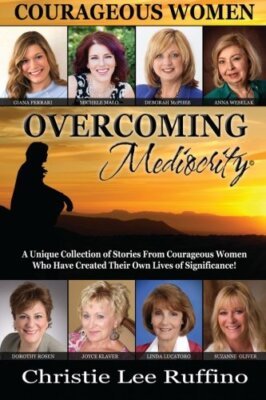 Overcoming Mediocrity: Courageous Women: Volume 2, Ruffino 9781939794000 New-,