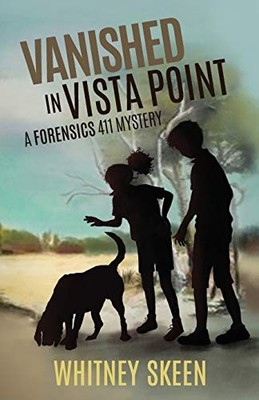Vanished in Vista Point: a Forensics 411 mystery - Skeen, Whitney V|Twyla Be...