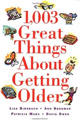 1,003 Great Things About Getting Older - Birnbach, Lisa|Marx, Patricia|Hodgm...