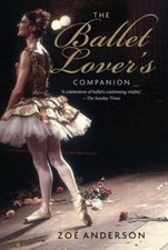 The Ballet Lover's Companion by Zoe Anderson: Used