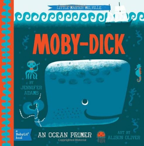 Little Master Melville: Moby-Dick: A BabyLit Ocean Primer (Babylit Books) By Je