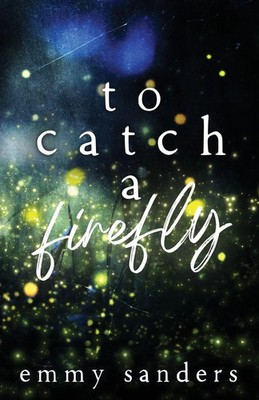 To Catch a Firefly | Special Edition | Emmy Sanders | Taschenbuch | Englisch