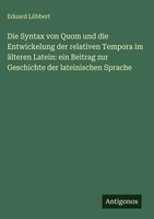 Eduard LüBbert | Die Syntax Von Quom Und Die Entwickelung Der Relativen...