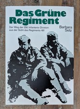 Das gr&uuml;ne Regiment Infanterie-Regiment 481 der 256. Infanterie-Division B. Selz