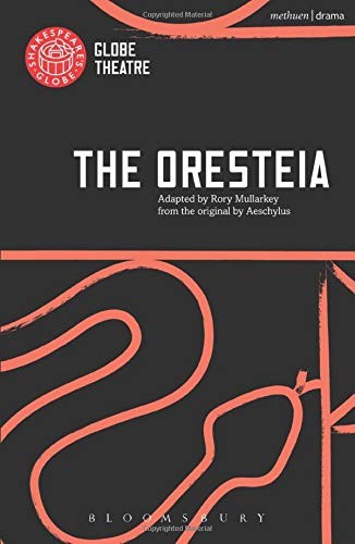 The Oresteia (Modern Plays) By Rory Mullarkey
