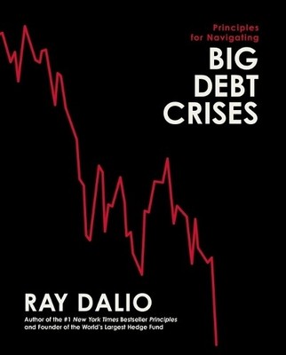 Ray Dalio Principles for Navigating Big Debt Crises (Hardback) Principles