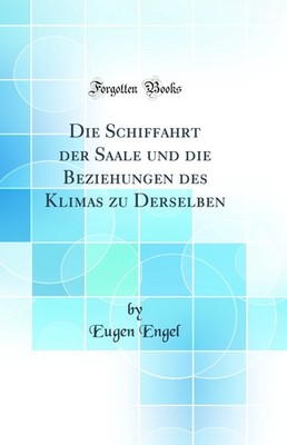Die Schiffahrt der Saale und die Beziehungen des Klimas zu Derselben