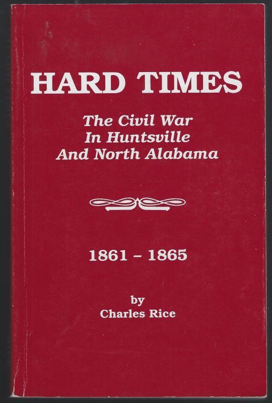 Hard Times Civil War Huntsville Alabama Signed Charles Rice 1994 1st edition