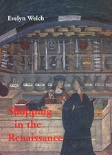 Shopping in the Renaissance: Consumer Cultures in Italy, 1400-16