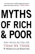 Myths Of Rich And Poor: Why We're Better Off Than We Think by Michael Cox (Engli