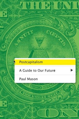 Postcapitalism : A Guide to Our Future, Paperback by Mason, Paul, Brand New, ...