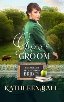 Glorys Groom: Mail Order Brides of Sweet Water Book 3 (Mail Order B - VERY GOOD