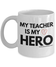 My TEACHER IS MY HERO Coffee Mug 11 ounces
