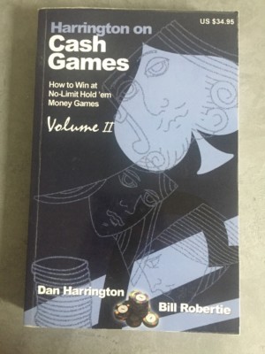 Harrington on Cash Games, Volume II: How to Play No-Limit Hold 'em Cash Games