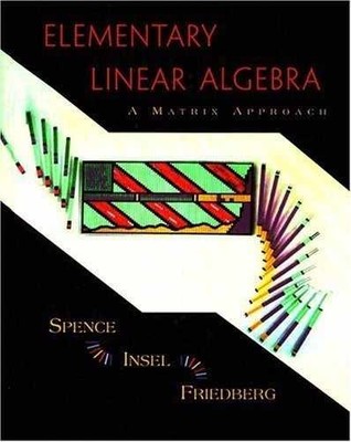 Elementary Linear Algebra: A - Paperback, by Spence Lawrence E.; - Acceptable