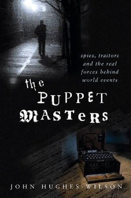 The Puppet Masters: Spies, traitors and the re by Hughes-Wilson, John 0297846159