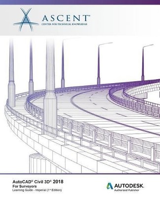 Ascent - Center for Technical  AutoCAD Civil 3D 2018 For Surveyors - (Paperback)