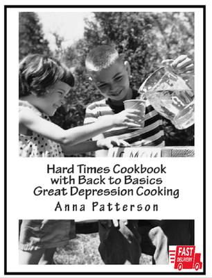 	Hard Times Cookbook with Back to Basics Great Depression Cooking	