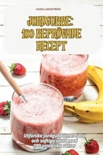 Jordgubbe 100 Beprvade Recept by Hugo Lundstr?m Paperback Book