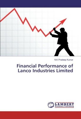 Financial Performance of Lanco Industries Limited N. K Pradeep Kumar