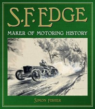 S.F. Edge Maker of Motoring History by Simon Fisher (Hardback Book)
