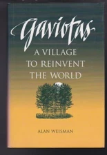 Gaviotas: A Village to Reinvent the World Hardcover by Alan Weisman LN