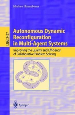 Autonomous Dynamic Reconfiguration in Multi-Agent Systems : Improving the Qua...