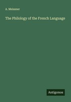 The Philology Of The French Language A. Meissner