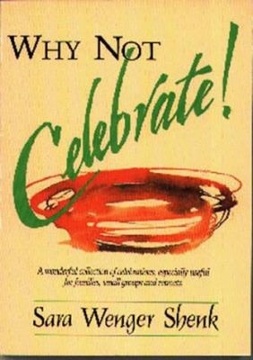 Why Not Celebrate! Paperback Sara Wenger Shenk