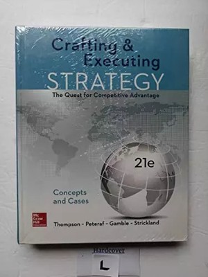 Crafting & Executing Strategy: The Quest for Competitive Advantage: Concepts